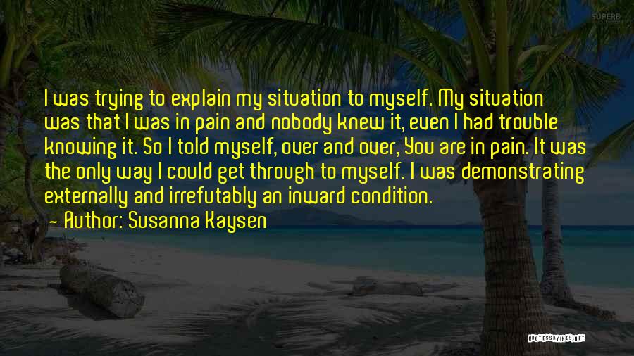 Explain Myself Quotes By Susanna Kaysen