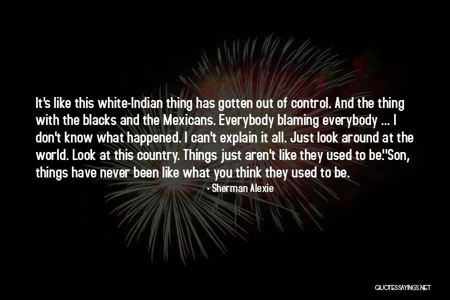Explain The Things Quotes By Sherman Alexie Explain The Things Quotes By Sherman Alexie