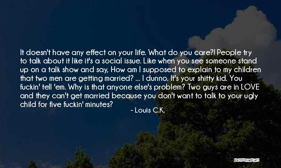 Explain Your Love Quotes By Louis C.K.