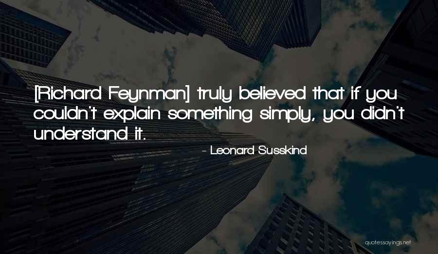 Explain Your Motivation Quotes By Leonard Susskind Explain Your Motivation Quotes By Leonard Susskind