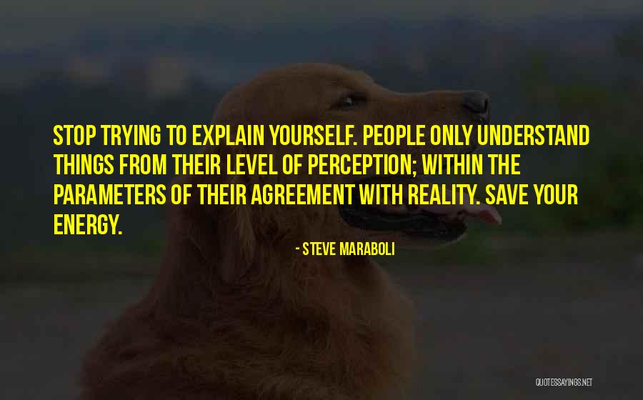 Explain Your Motivation Quotes By Steve Maraboli Explain Your Motivation Quotes By Steve Maraboli