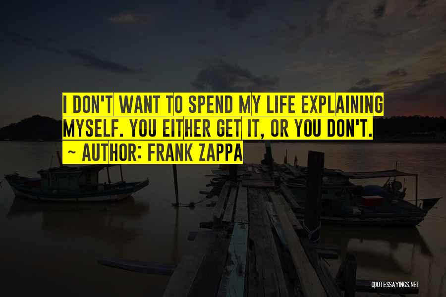 Explaining Life Quotes By Frank Zappa