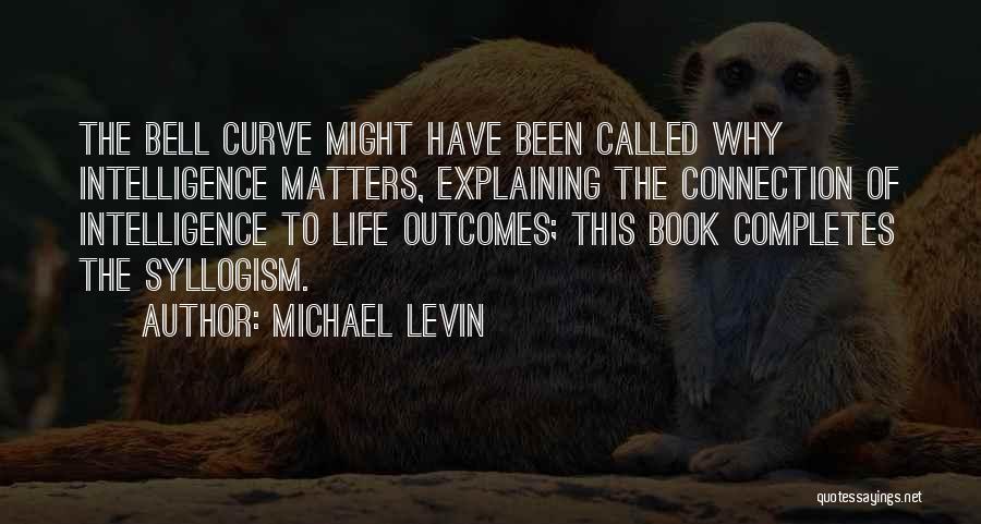 Explaining Life Quotes By Michael Levin