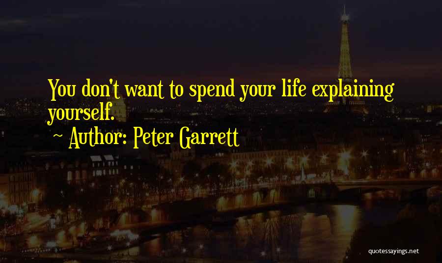 Explaining Life Quotes By Peter Garrett