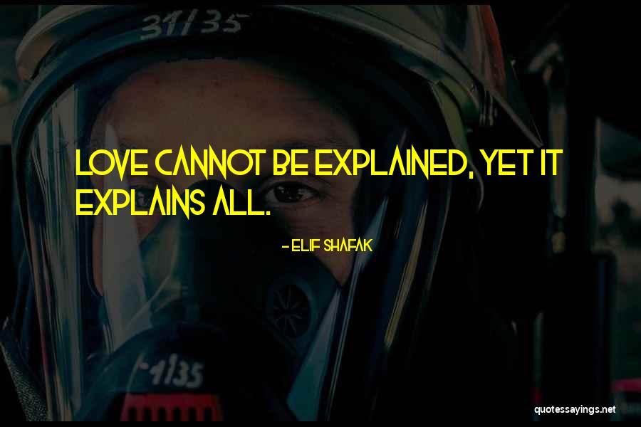 Explains It All Quotes By Elif Shafak Explains It All Quotes By Elif Shafak