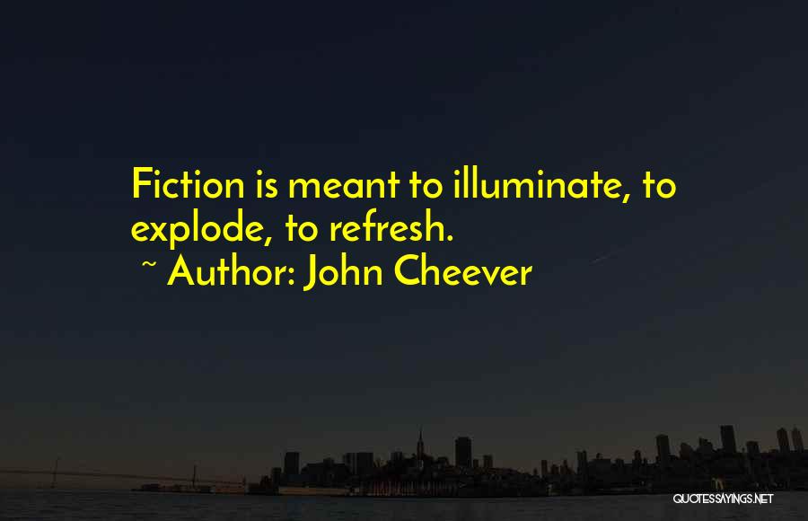 Explode Quotes By John Cheever