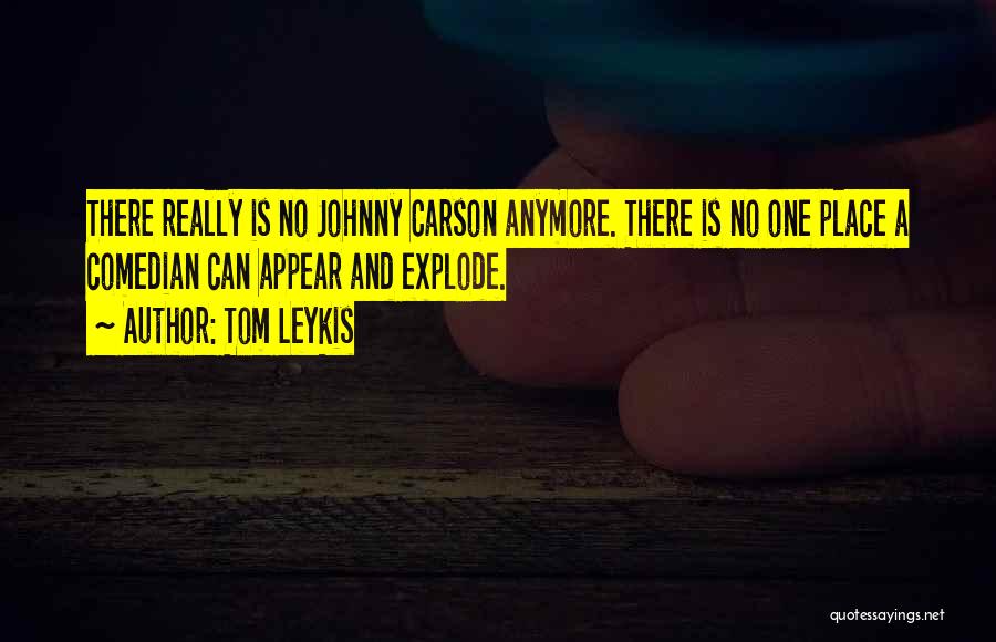 Explode Quotes By Tom Leykis