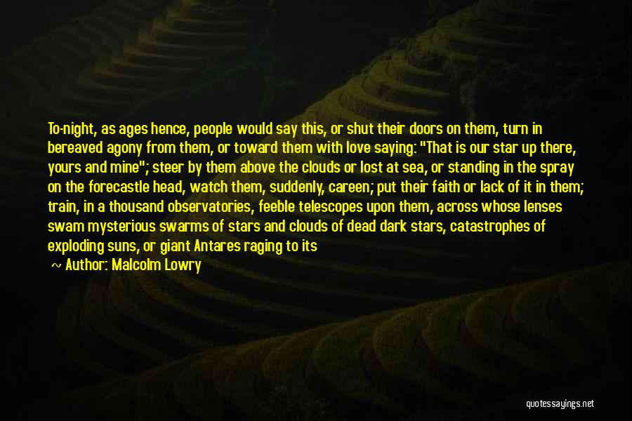 Exploding Star Quotes By Malcolm Lowry