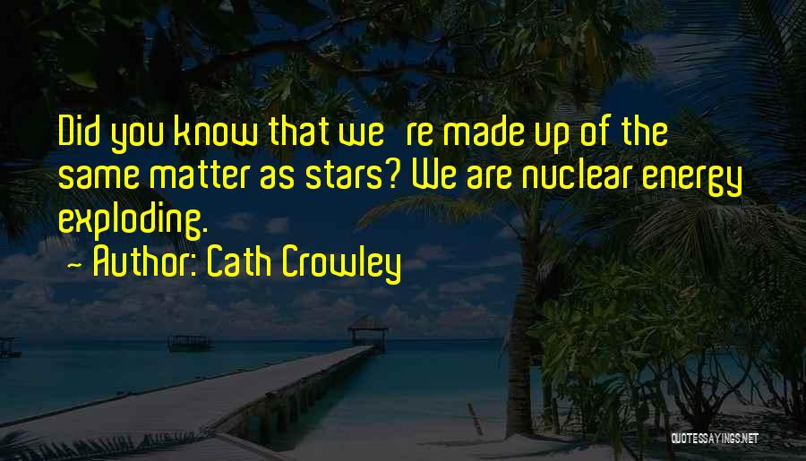 Exploding Stars Quotes By Cath Crowley