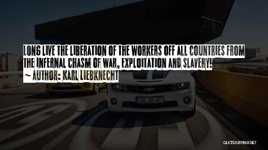 Exploitation Of Workers Quotes By Karl Liebknecht