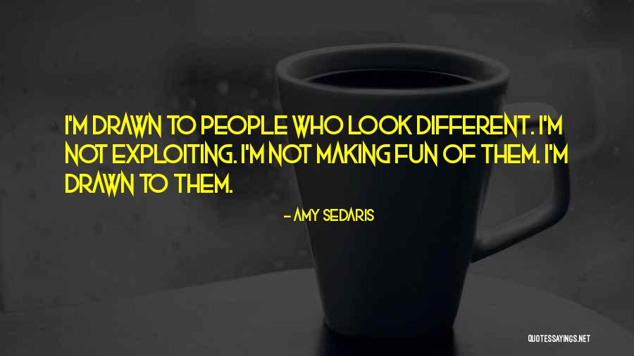 Exploiting Others Quotes By Amy Sedaris