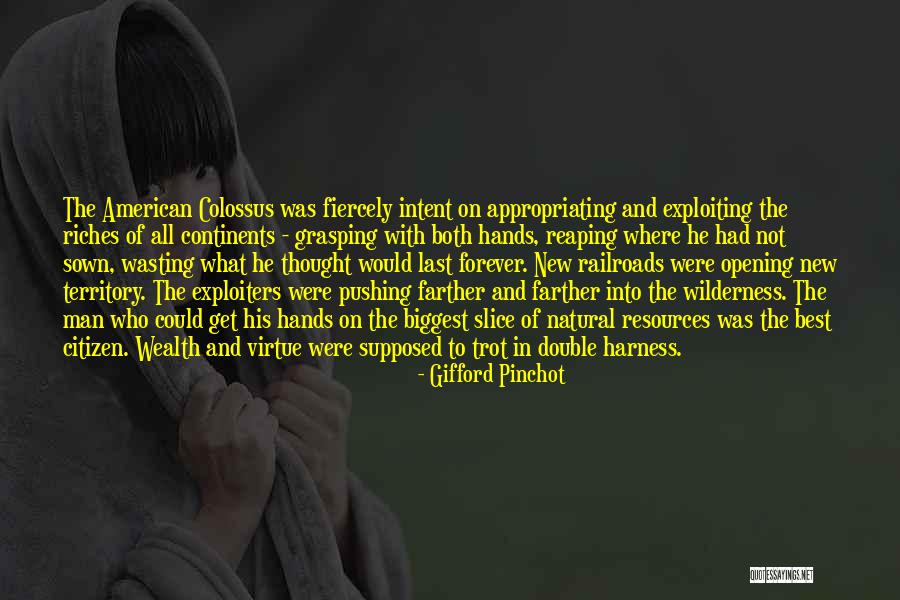 Exploiting Others Quotes By Gifford Pinchot Exploiting Others Quotes By Gifford Pinchot