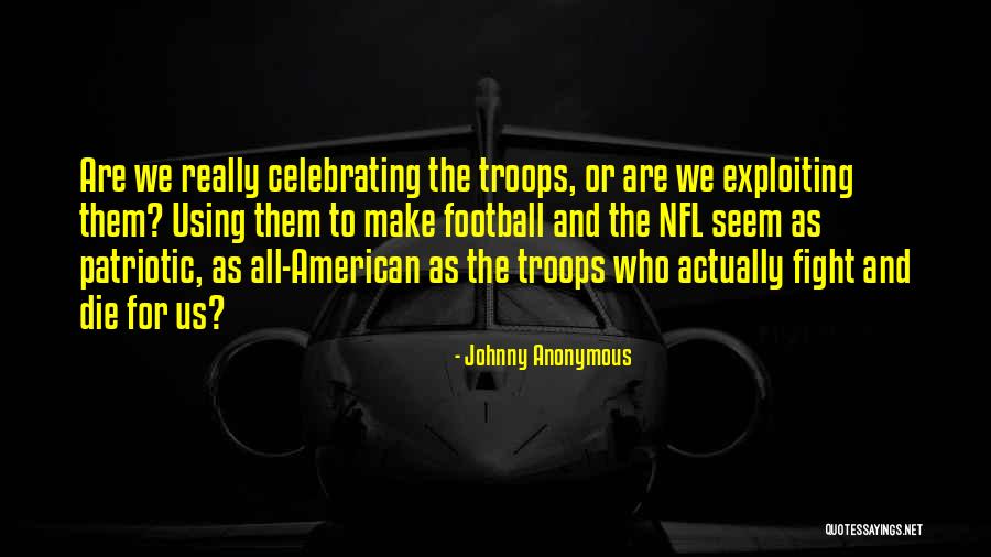 Exploiting Others Quotes By Johnny Anonymous Exploiting Others Quotes By Johnny Anonymous