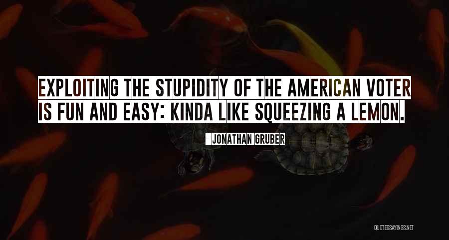 Exploiting Others Quotes By Jonathan Gruber