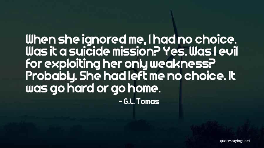 Exploiting Weakness Quotes By G.L. Tomas Exploiting Weakness Quotes By G.L. Tomas