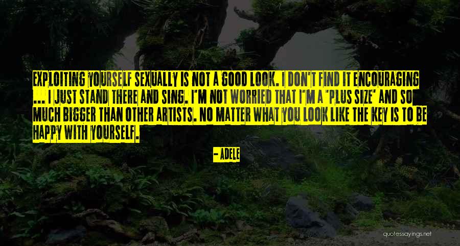 Exploiting Yourself Quotes By Adele Exploiting Yourself Quotes By Adele