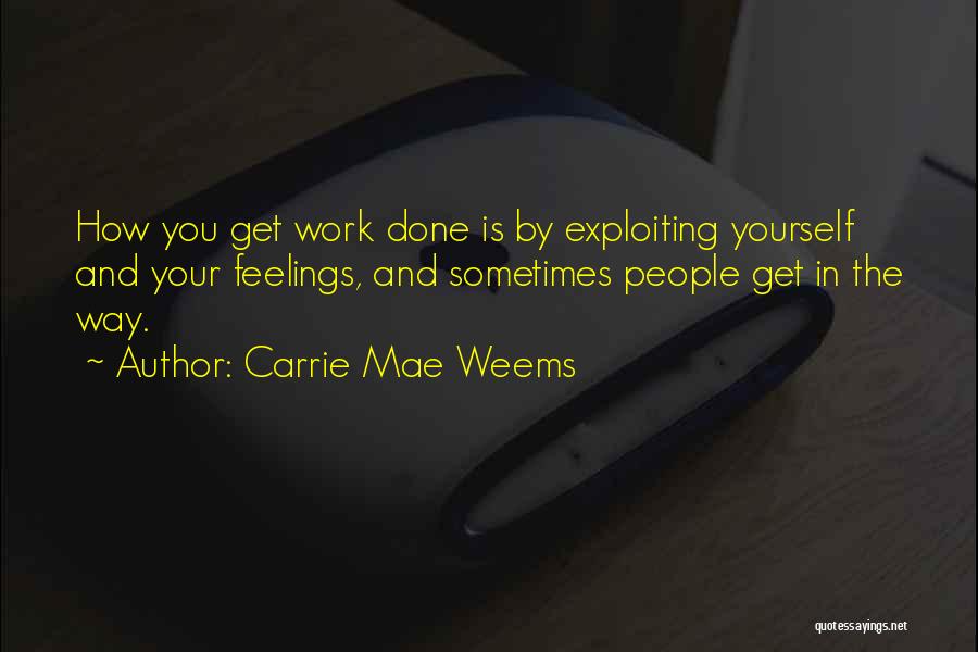 Exploiting Yourself Quotes By Carrie Mae Weems