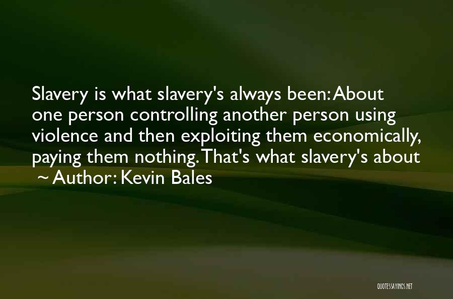 Exploiting Yourself Quotes By Kevin Bales