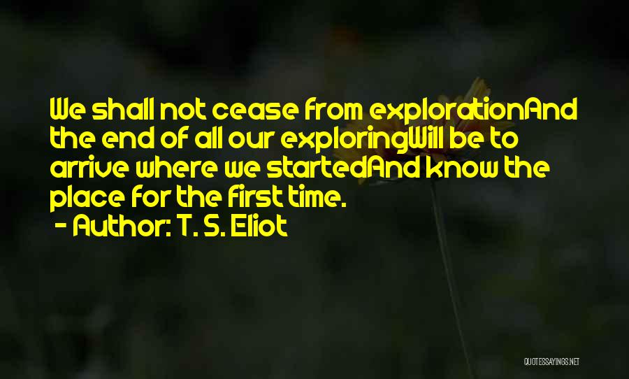 Exploration And Discovery Quotes By T. S. Eliot