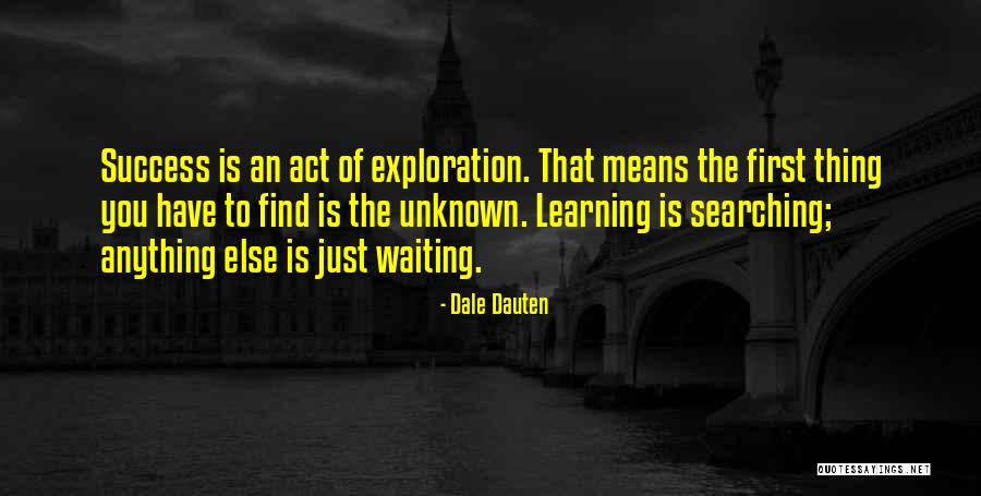 Exploration And Learning Quotes By Dale Dauten Exploration And Learning Quotes By Dale Dauten
