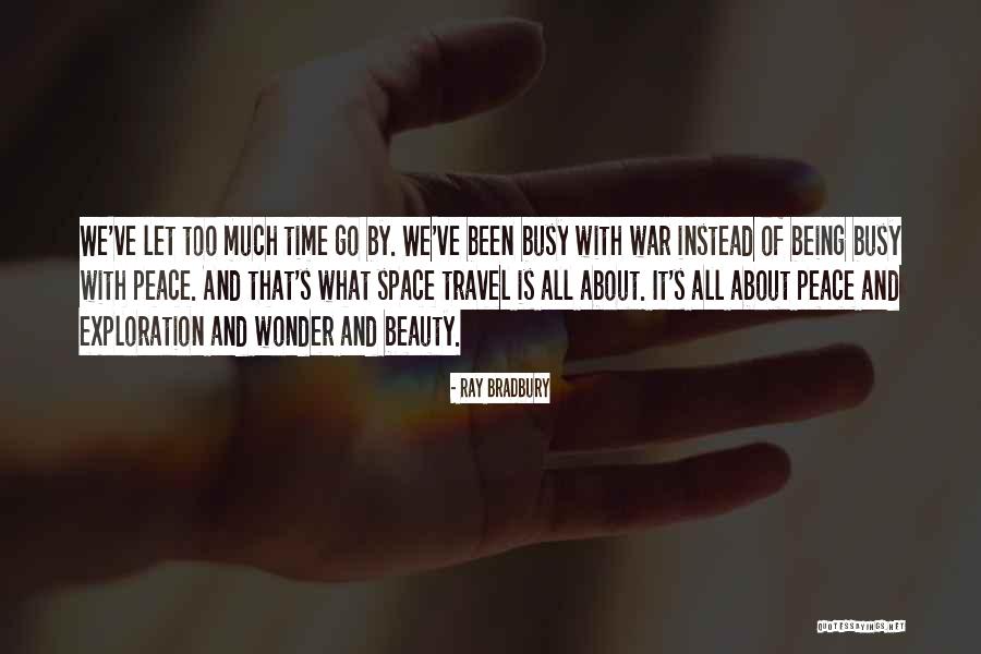 Exploration And Travel Quotes By Ray Bradbury Exploration And Travel Quotes By Ray Bradbury