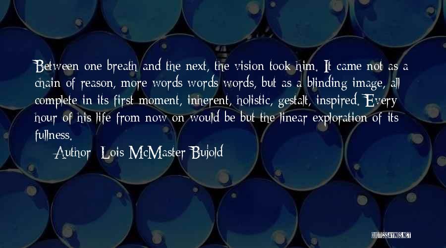 Exploration Of Life Quotes By Lois McMaster Bujold