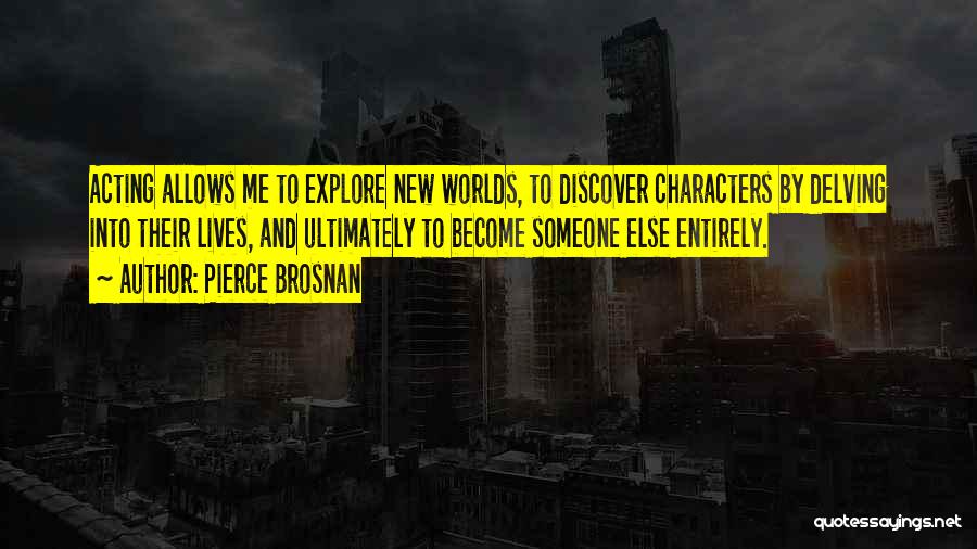 Explore And Discover Quotes By Pierce Brosnan