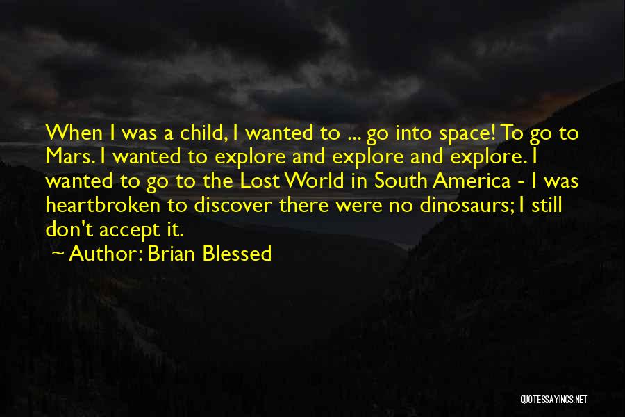 Explore Discover Quotes By Brian Blessed