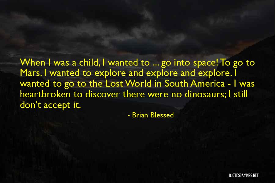 Explore Discover Quotes By Brian Blessed