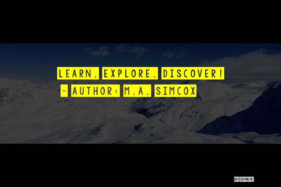 Explore Discover Quotes By M.A. Simcox