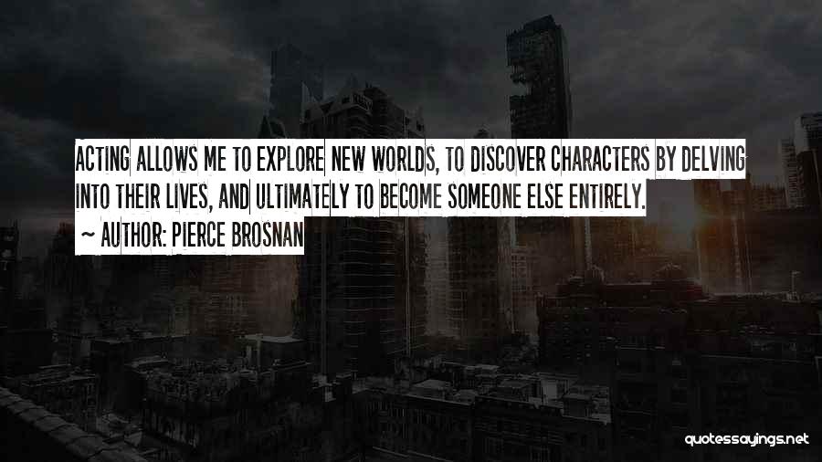 Explore Discover Quotes By Pierce Brosnan