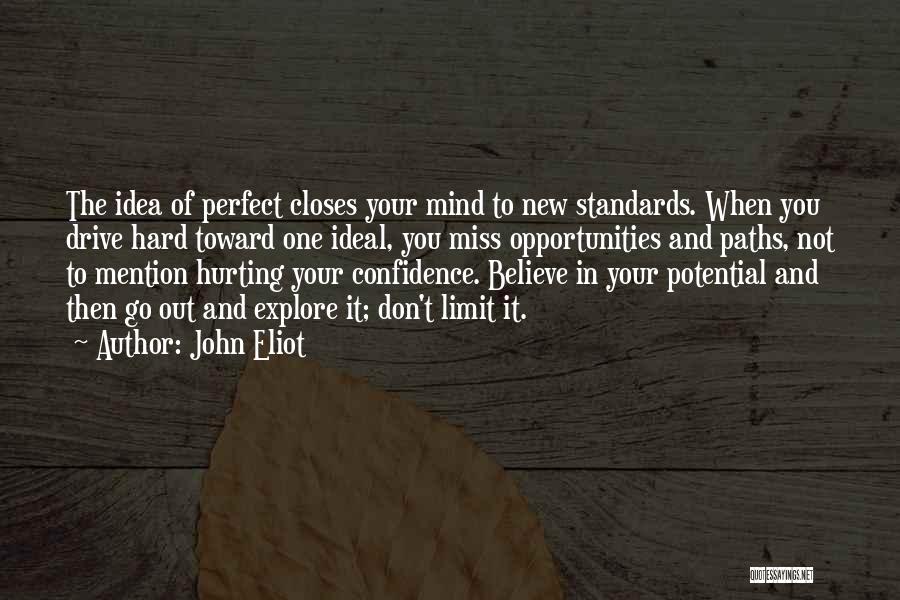 Explore Opportunities Quotes By John Eliot