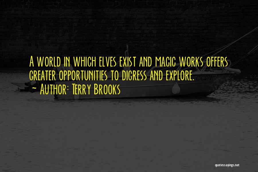 Explore Opportunities Quotes By Terry Brooks