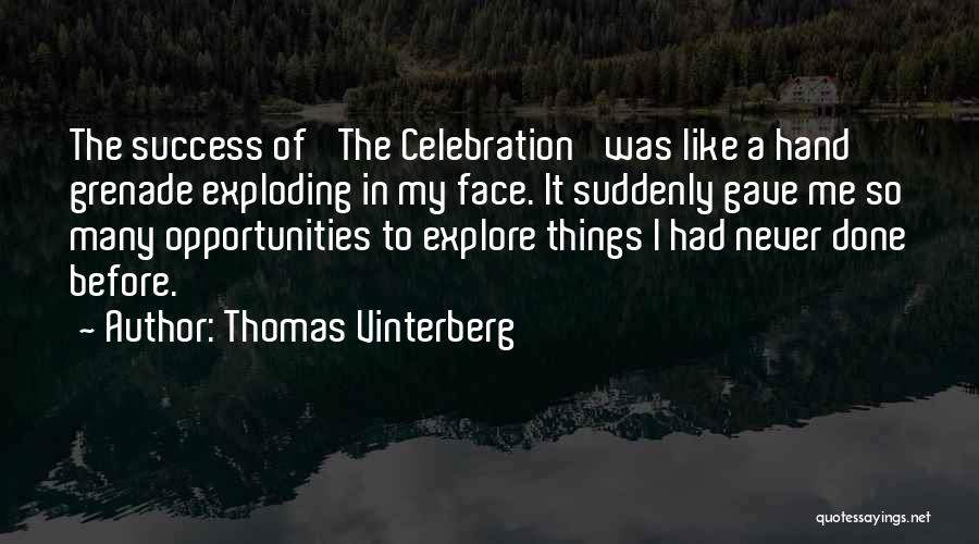 Explore Opportunities Quotes By Thomas Vinterberg