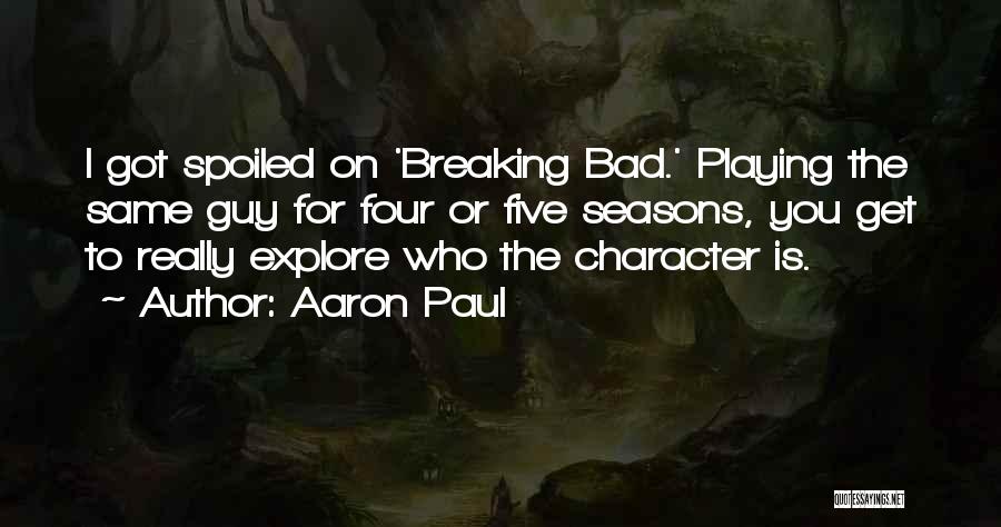 Explore Quotes By Aaron Paul