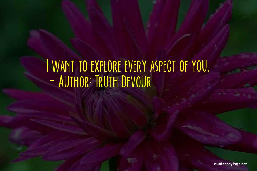 Explore Quotes By Truth Devour