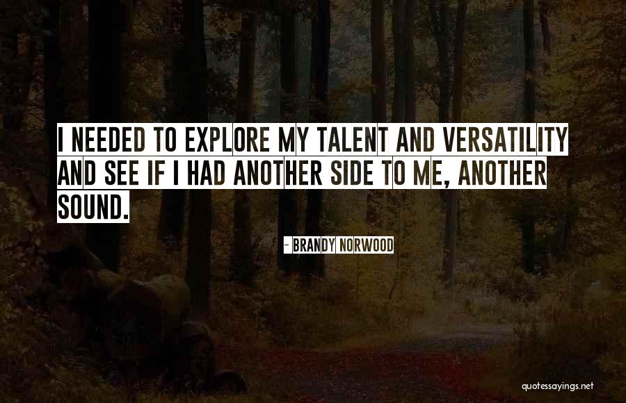 Explore Talent Quotes By Brandy Norwood Explore Talent Quotes By Brandy Norwood