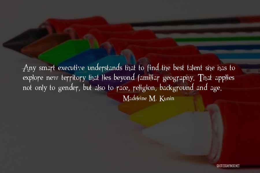 Explore Talent Quotes By Madeleine M. Kunin Explore Talent Quotes By Madeleine M. Kunin