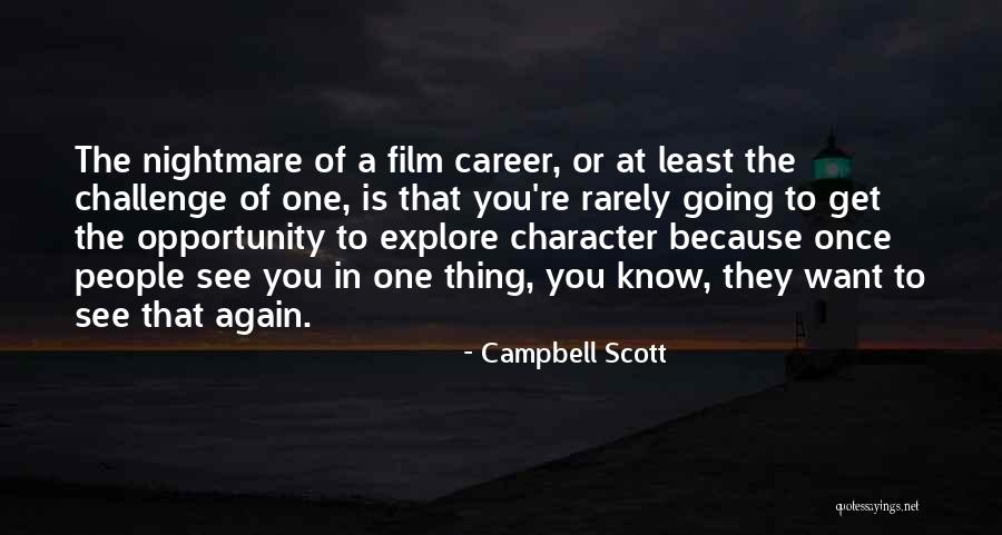 Explore The Opportunity Quotes By Campbell Scott Explore The Opportunity Quotes By Campbell Scott