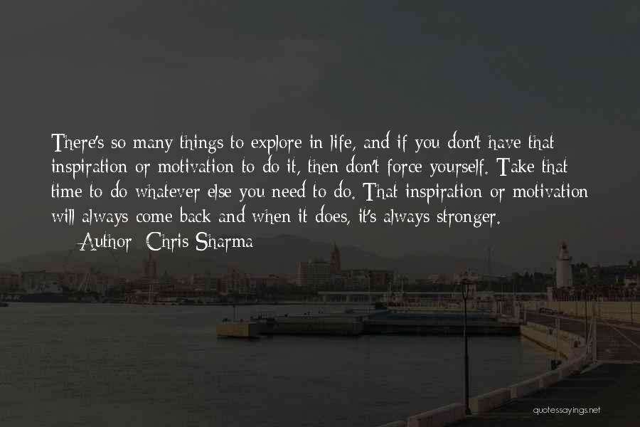 Explore Yourself Quotes By Chris Sharma