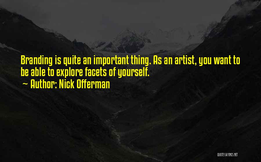 Explore Yourself Quotes By Nick Offerman