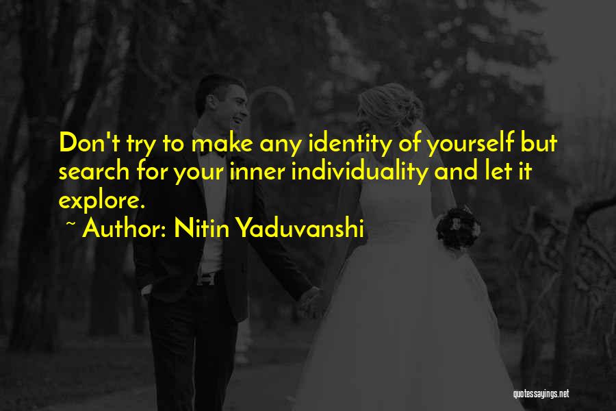 Explore Yourself Quotes By Nitin Yaduvanshi