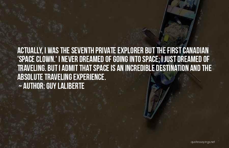 Explorer Quotes By Guy Laliberte