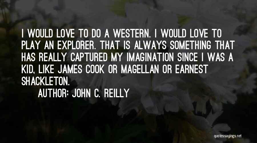 Explorer Quotes By John C. Reilly