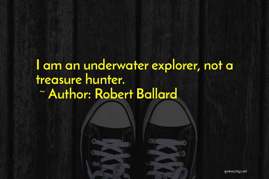 Explorer Quotes By Robert Ballard