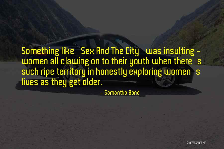 Exploring A City Quotes By Samantha Bond