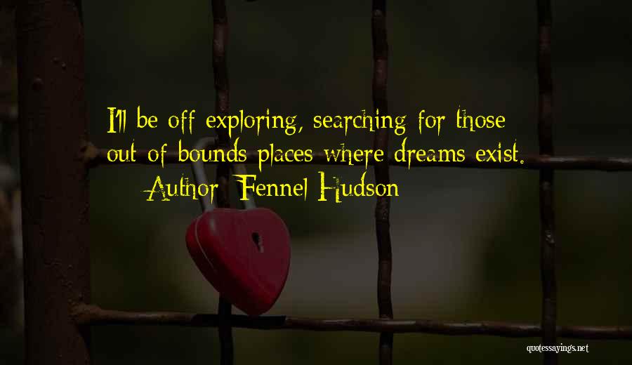 Exploring And Adventure Quotes By Fennel Hudson