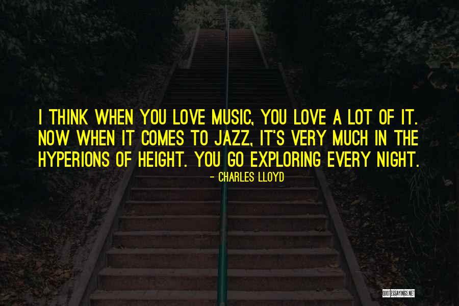 Exploring Love Quotes By Charles Lloyd Exploring Love Quotes By Charles Lloyd