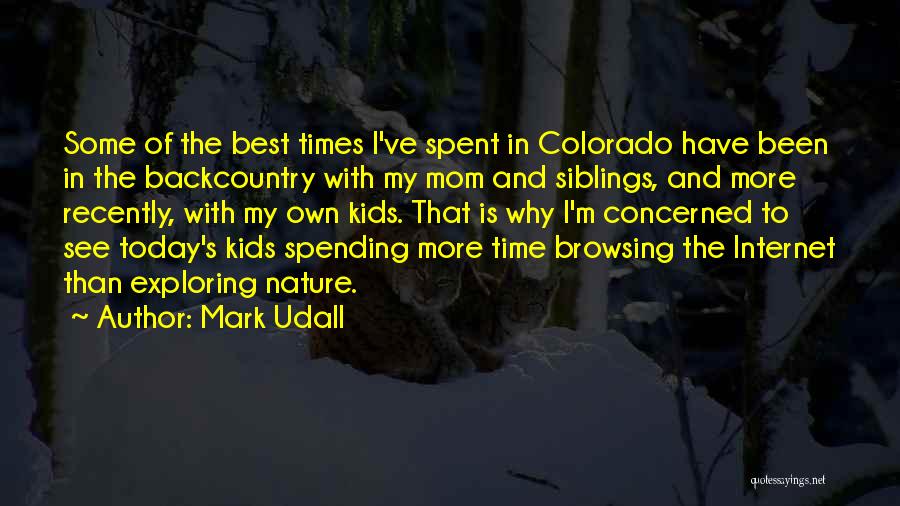 Exploring Nature Quotes By Mark Udall