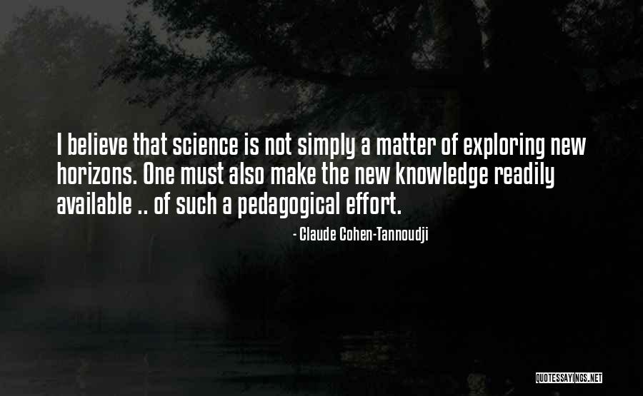 Exploring New Horizons Quotes By Claude Cohen-Tannoudji Exploring New Horizons Quotes By Claude Cohen-Tannoudji